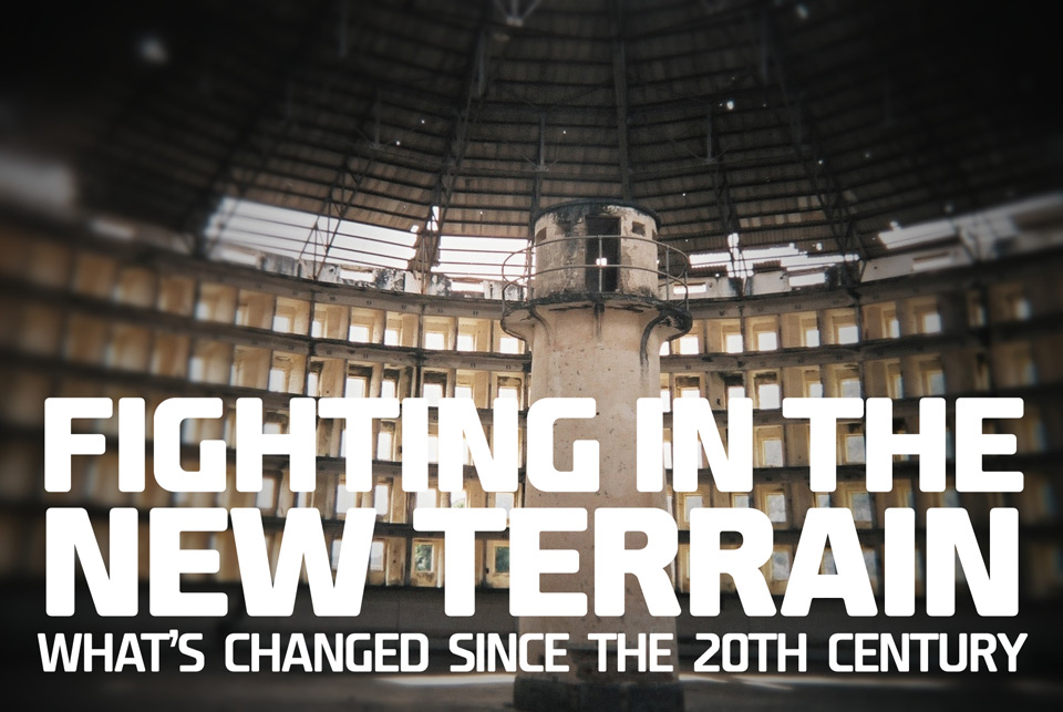 Fighting in a New Terrain: What's Changed Since the 20th Century